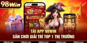 1-tai-app-98win-san-choi-giai-tri-top-1-thi-truong
