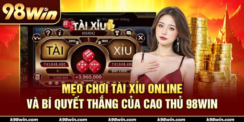2-meo-choi-tai-xiu-online-va-bi-quyet-thang-cua-cao-thu-98win