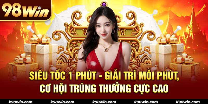 6-sieu-toc-1-phut-–-giai-tri-moi-phut-co-hoi-trung-thuong-cuc-cao